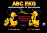 ABC EKG Elektrokardiografia nie tylko dla orłów. Repetytorium dla studentów i stażystów